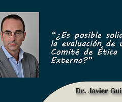 Dr. Javier Guillén: ¿Es posible solicitar la evaluación de un Comité de Ética Externo?
