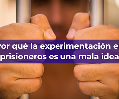 ¿Por qué la experimentación en prisioneros no es una alternativa viable a la investigación con animales?